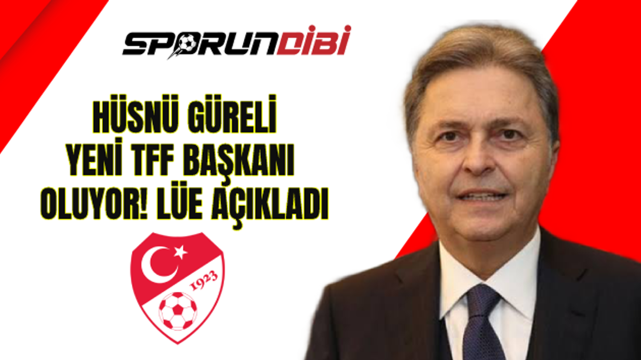 Hüsnü Güreli yeni TFF Başkanı oluyor!