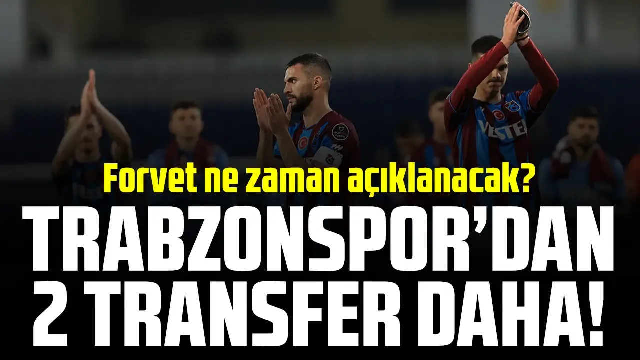 Trabzonspor'dan 2 bomba birden! Forvet transferi ne zaman açıklanacak? 2 yıldız listede