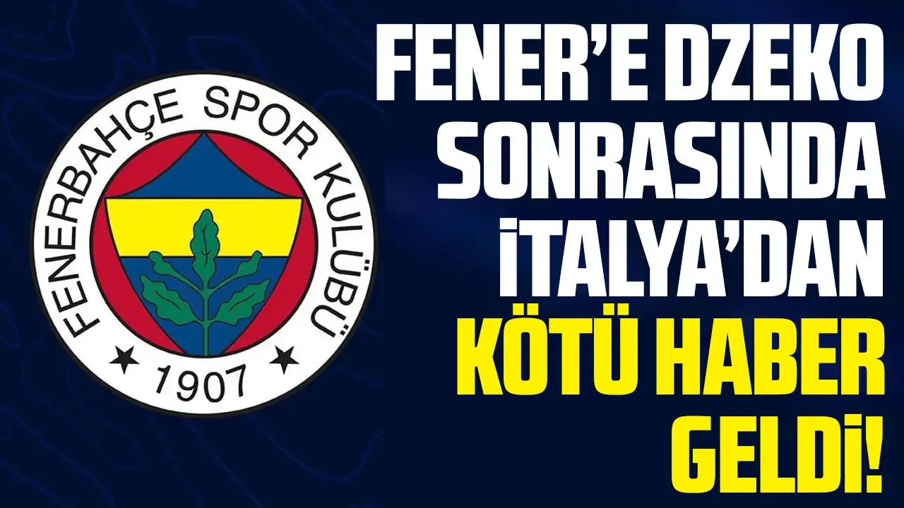 Fenerbahçe'ye Edin Dzeko sonrası İtalya'dan kötü haber!