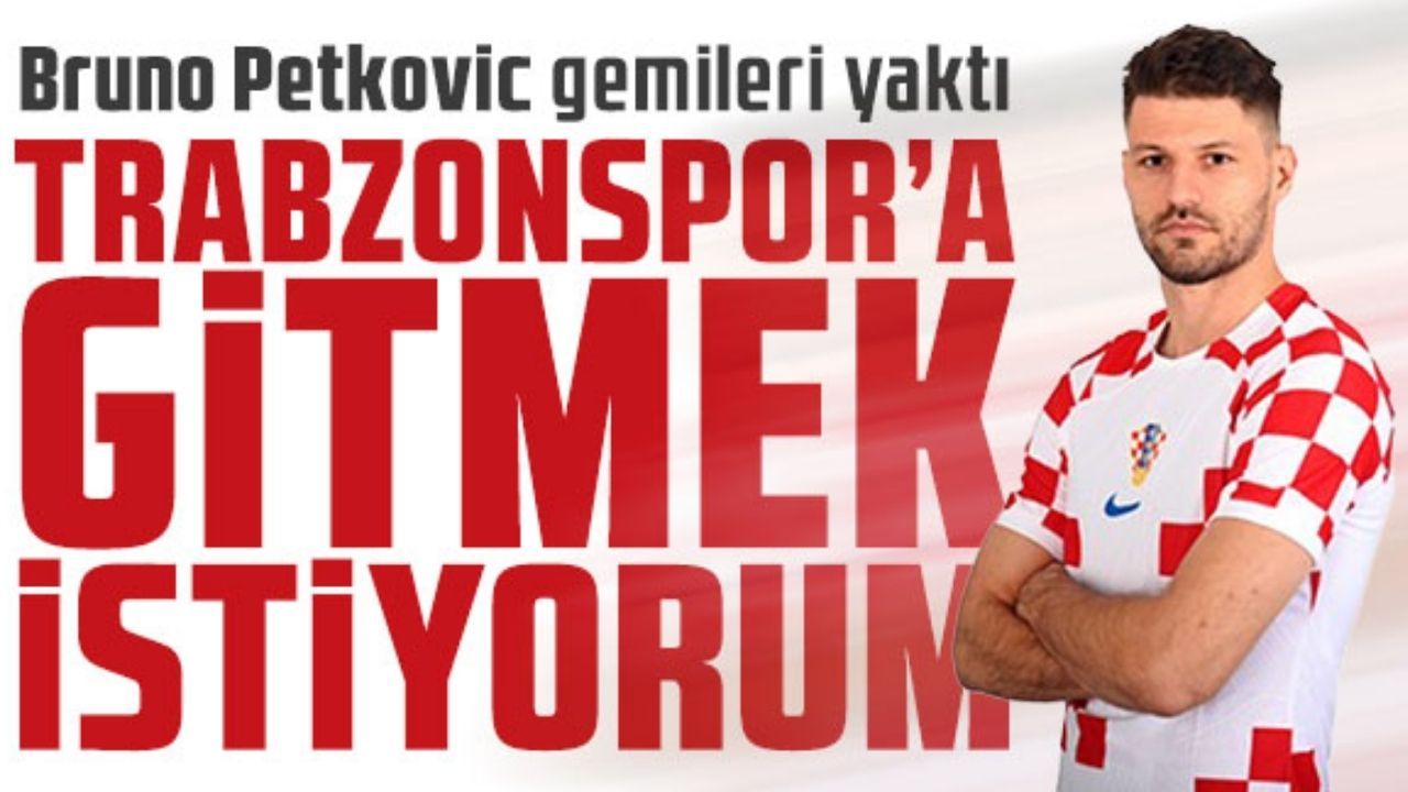 Trabzonspor'da Bruno Petkovic transferinde sona doğru!
