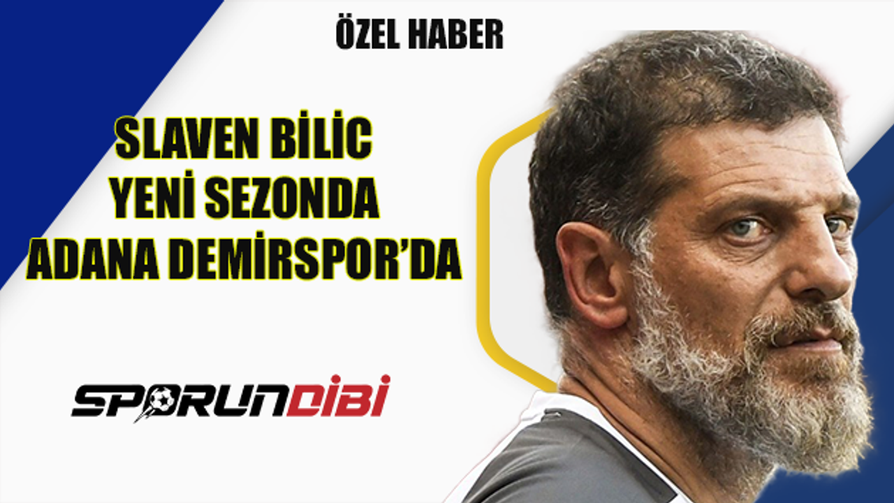 Slaven Bilic yeni sezonda Adana Demirspor'da!
