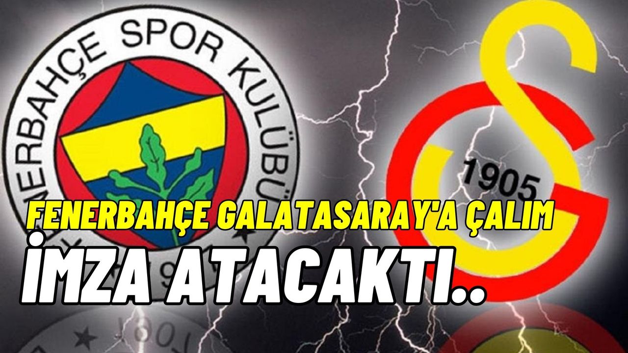 Fenerbahçe Galatasaray'ın elinden aldı! İmza atması bekleniyordu