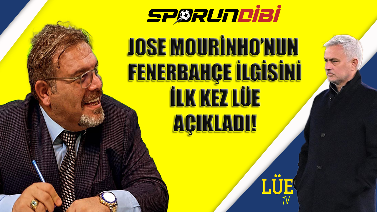 Jose Mourinho'nun Fenerbahçe ilgisini ilk kez Lüe açıkladı!