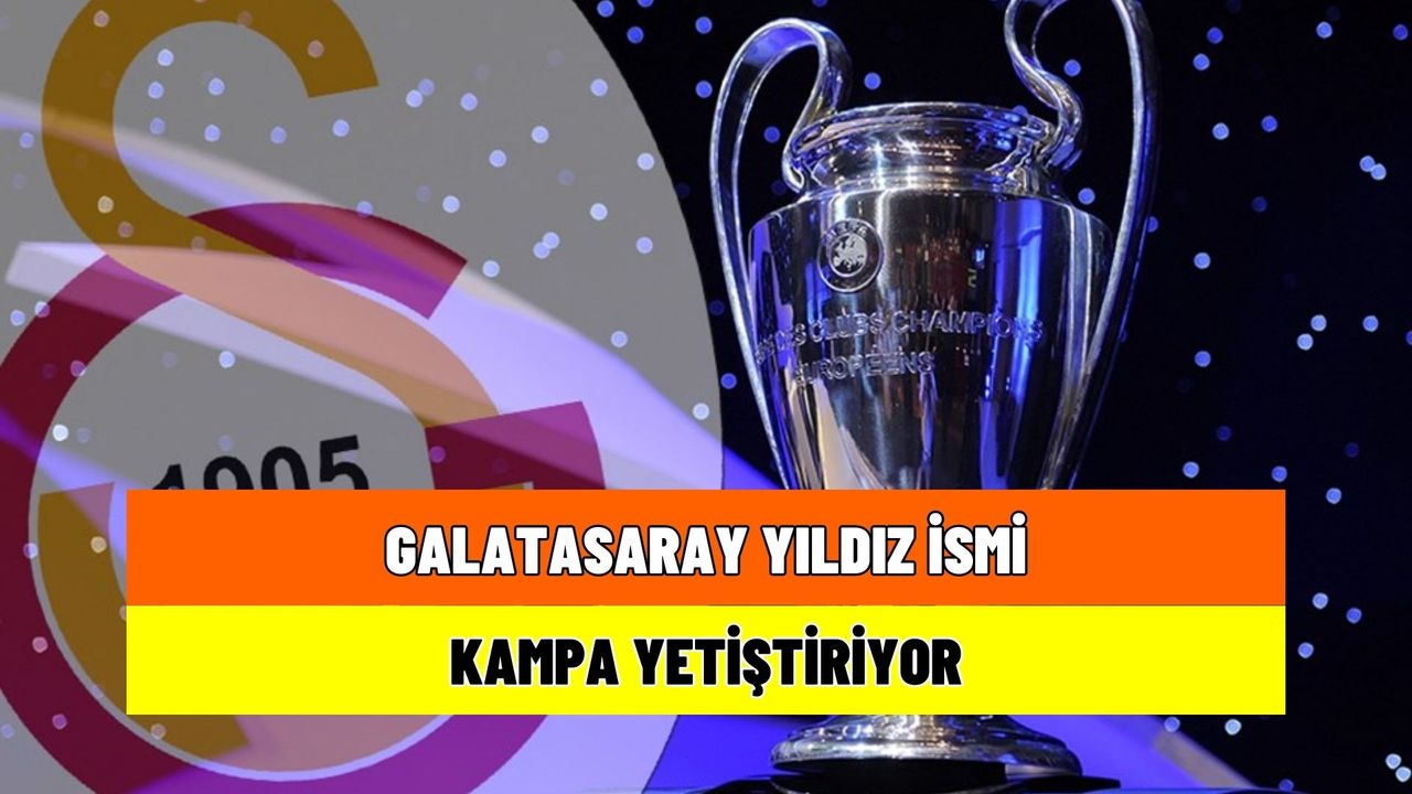 Galatasaray'dan Şampiyonlar Ligi Transferi! Dünyaca Ünlü Yıldız kampa yetişiyor
