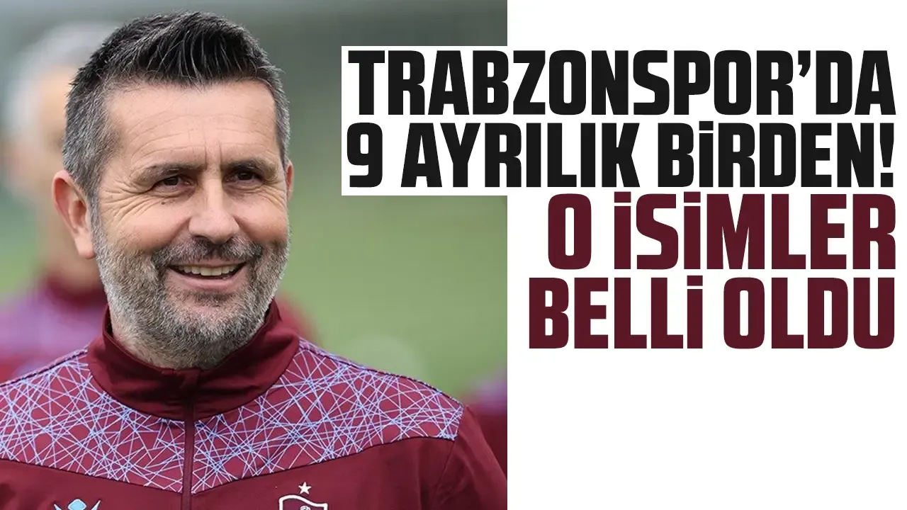 Trabzonspor'dan ayrılan ayrılana! 9 futbolcu gidebilir
