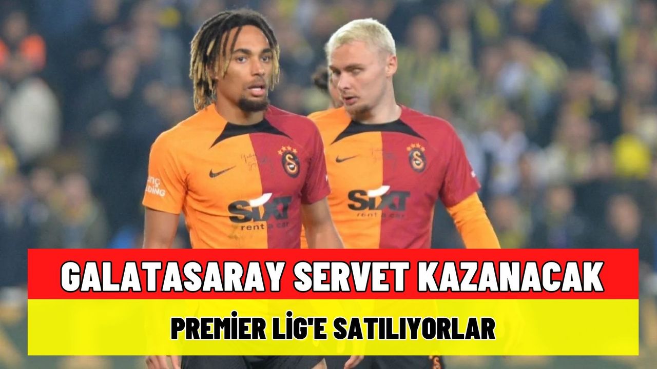 Galatasaray'ın iki yıldızı Premier Lig'e gidiyor! GS Servet kazanacak
