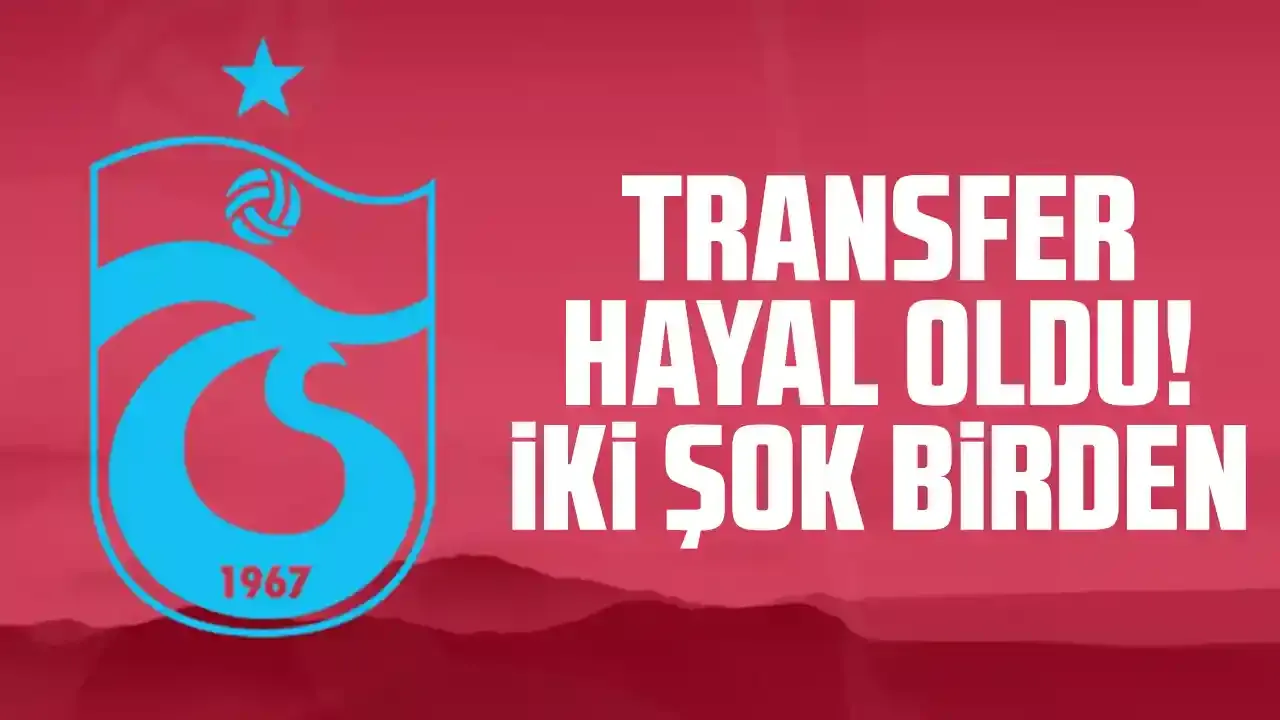 Trabzonspor'da transfer hayal oldu! İki büyük şok... Yönetim ne yapacak?
