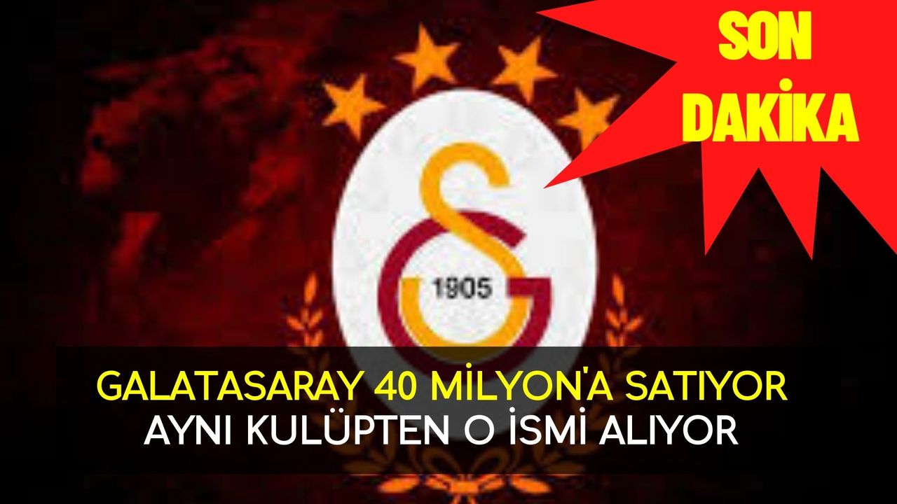 Galatasaray 40 milyon Euro onu satıyor! Aynı takımdan yıldız ismi kadrosuna katıyor