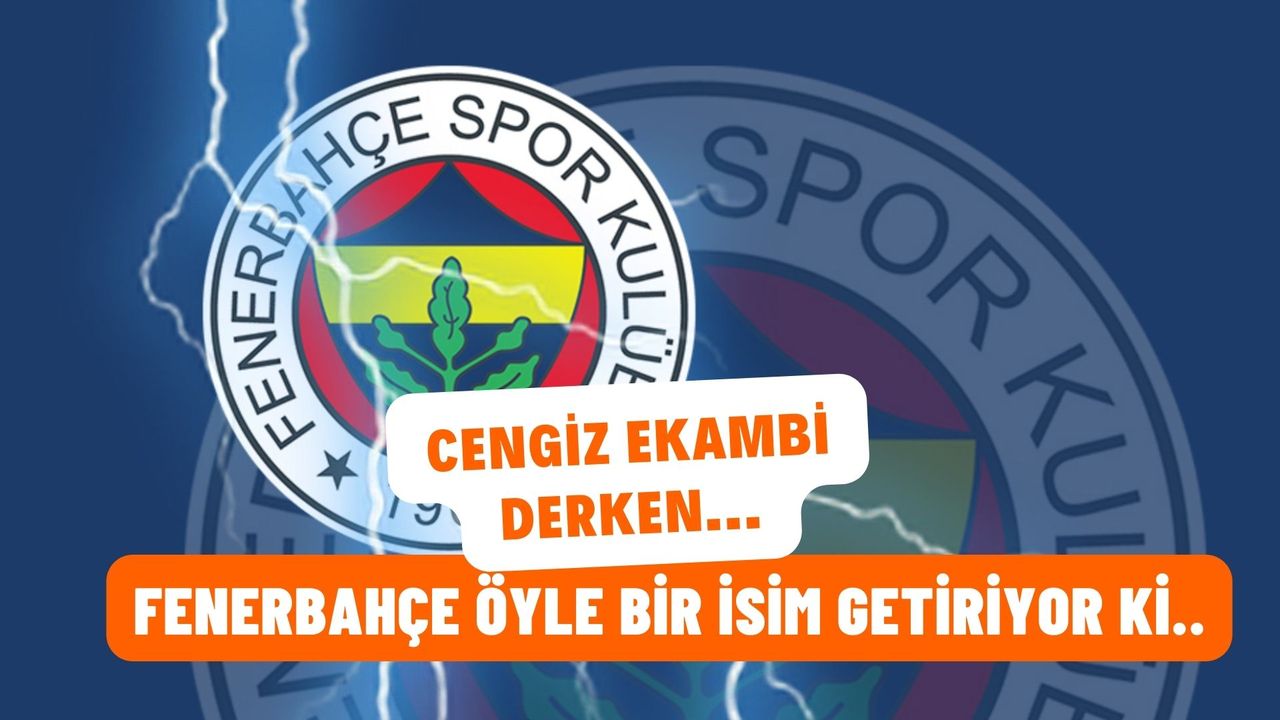 Ekambi ve Cengiz Ünder'le uğraşayan Fenerbahçe transferde öyle bir isme yöneldi ki!