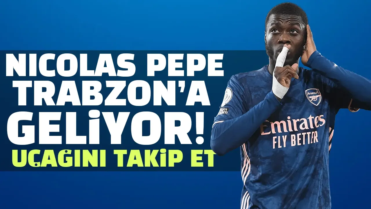 Trabzonspor'un yeni transferi geliyor! Nicolas Pepe'nin uçağı nerede uçağı takip et!