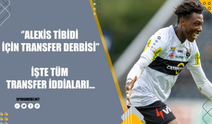 "Alexis Tibidi için transfer derbisi"