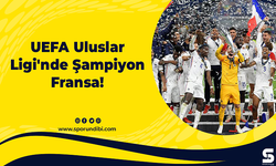 UEFA Uluslar Ligi'nde Şampiyon Fransa!