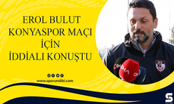 Erol Bulut Konyaspor maçı için iddialı konuştu