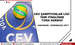 Cev Şampiyonlar Ligi yarı finalinde Türk derbisi