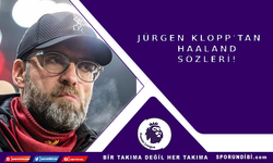 Jürgen Klopp'tan Haaland sözleri!