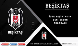 İşte Beşiktaş'ın yeni sezon programı