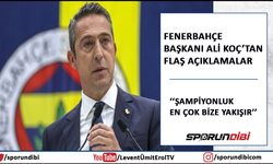 Fenerbahçe Başkanı Ali Koç'tan flaş açıklamalar! ''Şampiyonluk en çok bize yakışır''