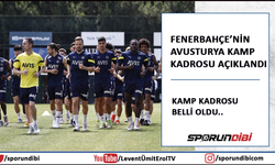Fenerbahçe'nin Avusturya kampı kadrosu açıklandı!