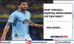 Okay Yokuşlu - Beşiktaş iddialarına Lüe'den yanıt! Yeni adresi...