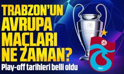 Trabzonspor'un Şampiyonlar Ligi maçı ne zaman? Play-off tarihleri