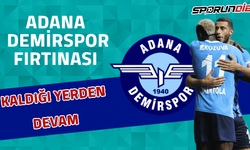 Adana Demirspor Fırtınası!