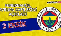Fenerbahçe Avrupa kafilesini açıkladı!