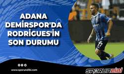Adana Demirspor'da Rodrigues'in son durumu