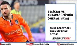 Beşiktaş ve Ankaragücü'nün Ömer Ali Savaşı!