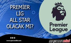 Premier Lig All Star Olacak Mı?