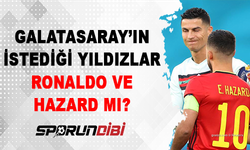 Galatasaray'ın İstediği Yıldızlar Ronaldo ve Hazard MI?