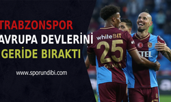 Trabzonspor Avrupa devlerini geride bıraktı!