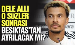 Dele Alli Beşiktaş'tan ayrılacak mı? O sözler sonrası gözler yıldız isimde!