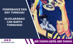 Fenerbahçe'den Dev Turnuva! Uluslararası Can Bartu Turnuvası