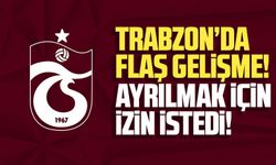 Trabzonspor'un oyuncusu ayrılmak için izin istedi!