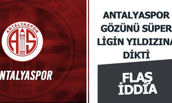 Antalyaspor gözünü süper ligin yıldızına dikti!