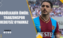 Abdülkadir Ömür: Trabzonspor hedefsiz oynamaz