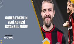 Caner Erkin'in yeni adresi İstanbul ekibi!