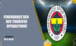 Fenerbahçe'den dev transfer operasyonu!