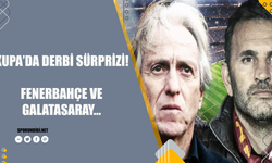 Kupa'da derbi sürprizi! Fenerbahçe ve Galatasaray...