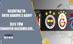 "Beşiktaş'ta orta sahaya 3 aday" İşte tüm transfer gelişmeleri...