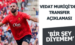 Vedat Muriqi'den transfer açıklaması!