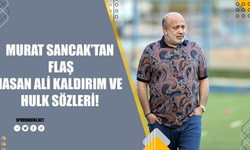 Murat Sancak'tan flaş Hasan Ali Kaldırım ve Hulk sözleri!