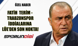 Fatih Terim - Trabzonspor iddialarına Lüe'den son nokta!