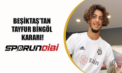 Beşiktaş'tan Tayfur Bingöl kararı!