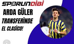 Arda Güler transferinde El Clasico!