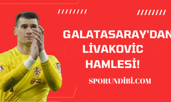 Galatasaray'dan Livakovic hamlesi!