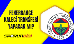 Fenerbahçe kaleci transferi yapacak mı?