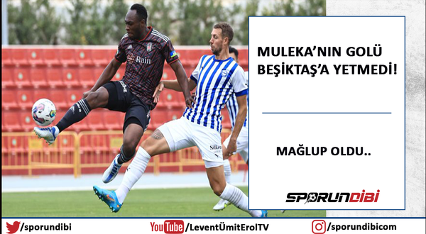 Muleka'nın golü Beşiktaş'a yetmedi!