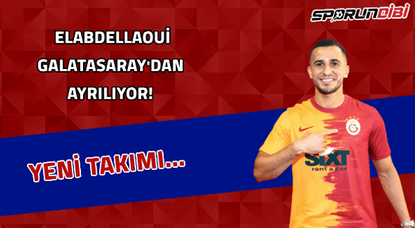 Ellabdellaoui Galatasaray'dan ayrılıyor