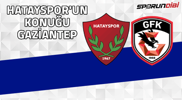 Hatayspor'un konuğu Gaziantep FK